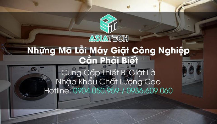 Những Mã Lỗi Máy Giặt Công Nghiệp Cần Phải Biết