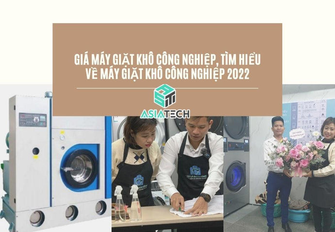 Giá Máy Giặt Khô Công Nghiệp, Tìm Hiểu Về Máy Giặt Khô Công Nghiệp 2022