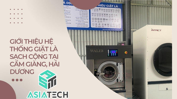 Giới Thiệu Hệ Thống Giặt Là Sạch Cộng Tại Cẩm Giàng, Hải Dương