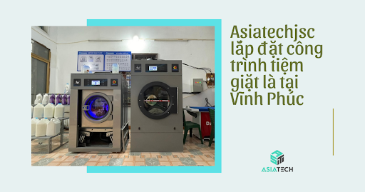 Asiatechjsc Lắp Đặt Công Trình Tiệm Giặt Là Tại Vĩnh Phúc